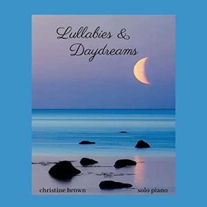 Christine Brown: Lullabies & Daydreams