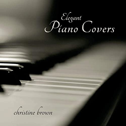Christine Brown: Elegant Piano Covers